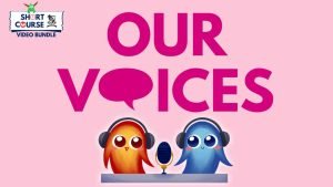 Short Course: Our Voices (Video Bundles)
